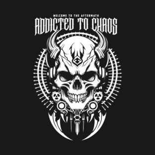 ADDICTED TO CHAOS T-Shirt
