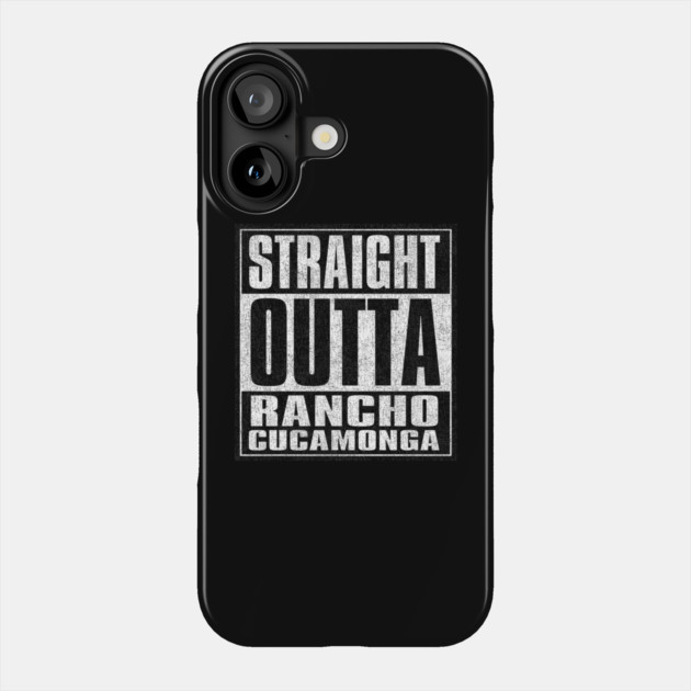 Straight Outta Rancho Cucamonga Phone Case by Tv Moments