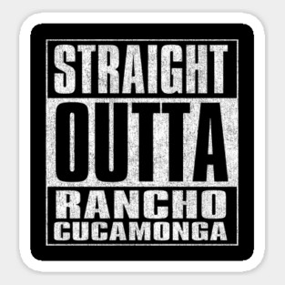 Straight Outta Rancho Cucamonga Sticker