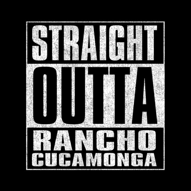 Straight Outta Rancho Cucamonga by Tv Moments