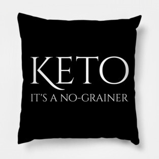 Keto Is A No-Grainer - Ketogenic Diet Low Carbohydrate Pillow