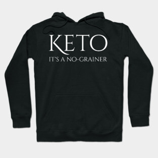 Keto Is A No-Grainer - Ketogenic Diet Low Carbohydrate Hoodie
