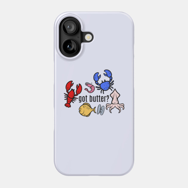 got butter? Seafood Phone Case by HolidayBug