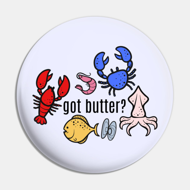 got butter? Seafood Pin by HolidayBug
