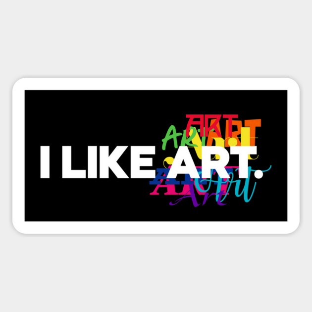 I like Art. Sticker by rt-shirts