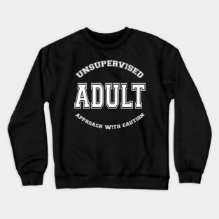 SKILLHAUSE - UNSUPERVISED ADULT (WHITE LETTER) Crewneck Sweatshirt