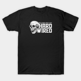 HARDWIRED T-Shirt
