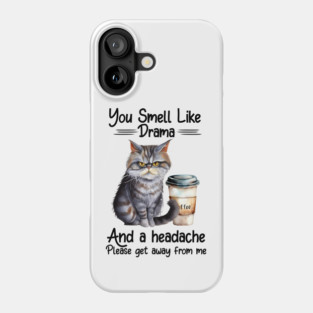 You Smell Like Drama Phone Case