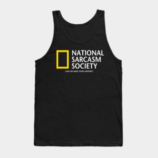 National Sarcasm Society - funny, gift idea, sarcasm, sarcastic, meme, joke, humor, david attenborough, national geographic, nat geo, baby animals, greenpeace, quotes, nature, gift idea, shirt, wild,photographer,  forest,wildlife, Tank Top
