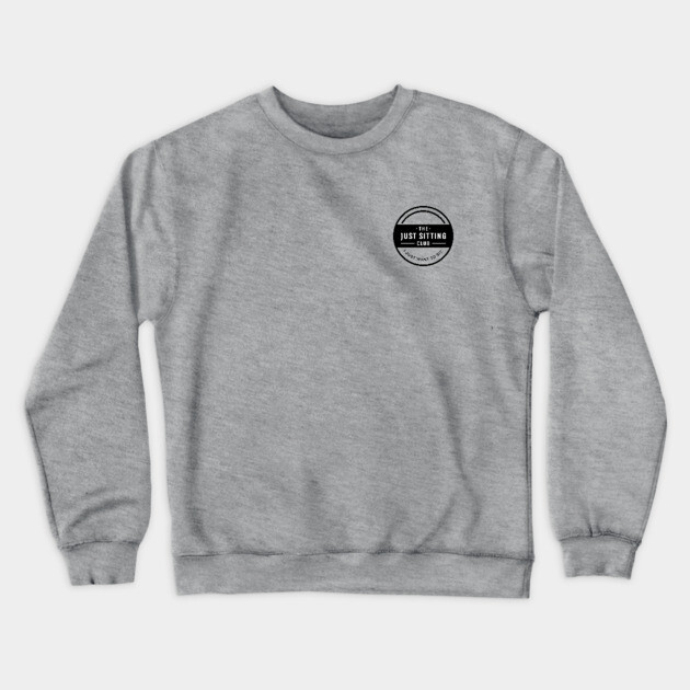 I Just Want to Sit Club Crewneck Sweatshirt by Just Sitting