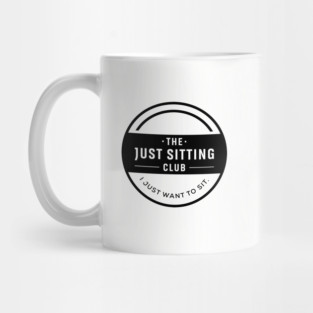 I Just Want to Sit Club Mug