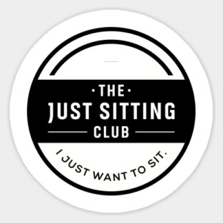 I Just Want to Sit Club Sticker