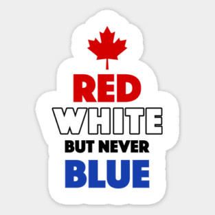 Red White But Never Blue T-Shirt Sticker
