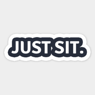 Just Sit. Magnet