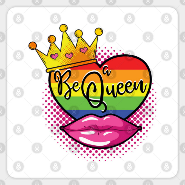 Be a Queen T-Shirt Gay Queen Shirt Pink Lips Pride Sticker by creative