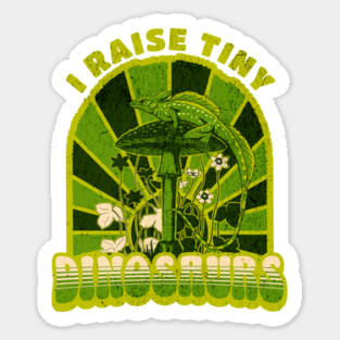 Vintage I Raise Tiny Dinosaurs Vintage Sticker