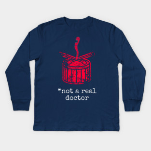 NOT A REAL DOCTOR Kids Long Sleeve T-Shirt