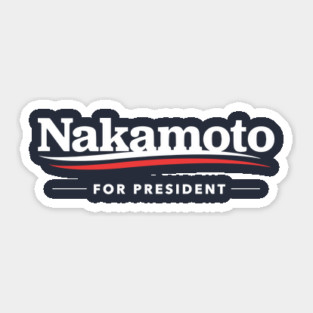 Nakamoto for President T-Shirt Sticker