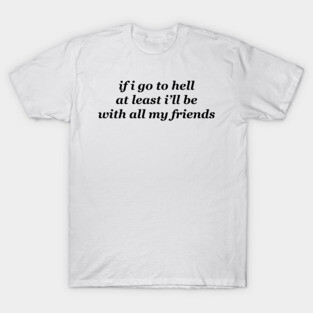 If I Go To Hell T-Shirt