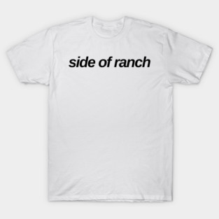 side of ranch T-Shirt