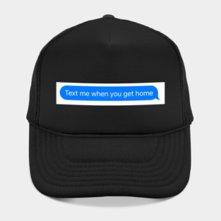 text me when you get home Hat