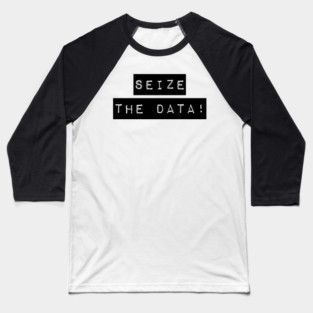 seize the data! Baseball T-Shirt