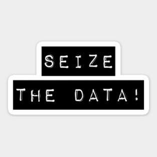 seize the data! Sticker