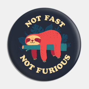 Sloth: Not Fast Not Furious Pin