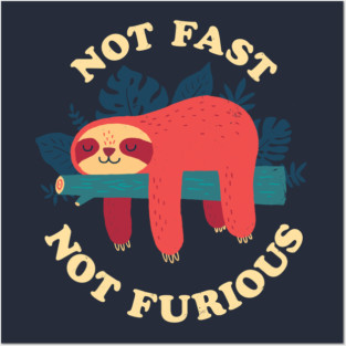 Sloth: Not Fast Not Furious Posters and Art