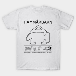 Hammerbarn Husband Gets It T-Shirt