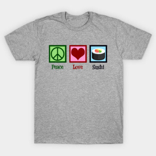 Peace Love Sushi T-Shirt