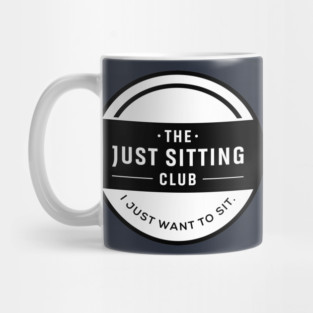 I Just Want to Sit Mug