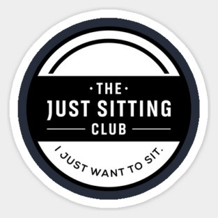 I Just Want to Sit Sticker