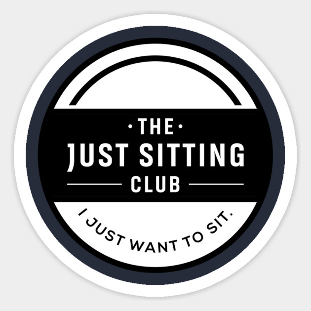 I Just Want to Sit Sticker by Just Sitting