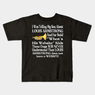 I Was Telling My Son About Louis Armstrong The Wonderful World Kids T-Shirt