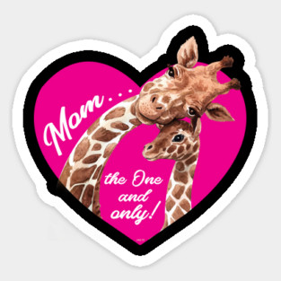 Mom the one and only Giraffes. Sticker