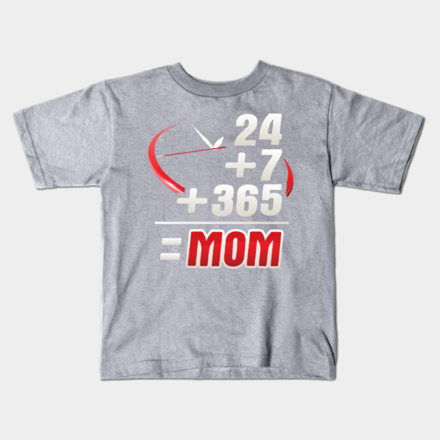 Mom 24/7 Kids T-Shirt by creative