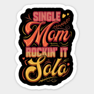 Single Mom Rockin it. Sticker