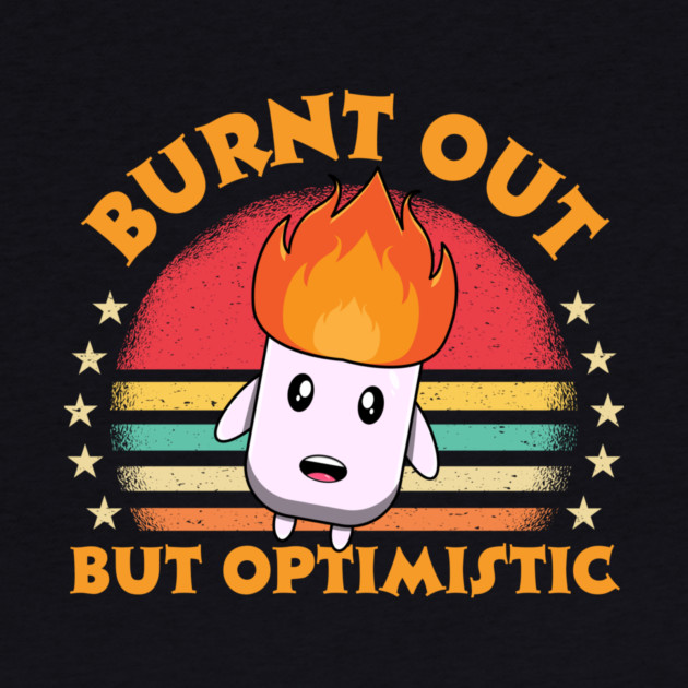 Burnt Out But Optimistic by The WYLD Tribe