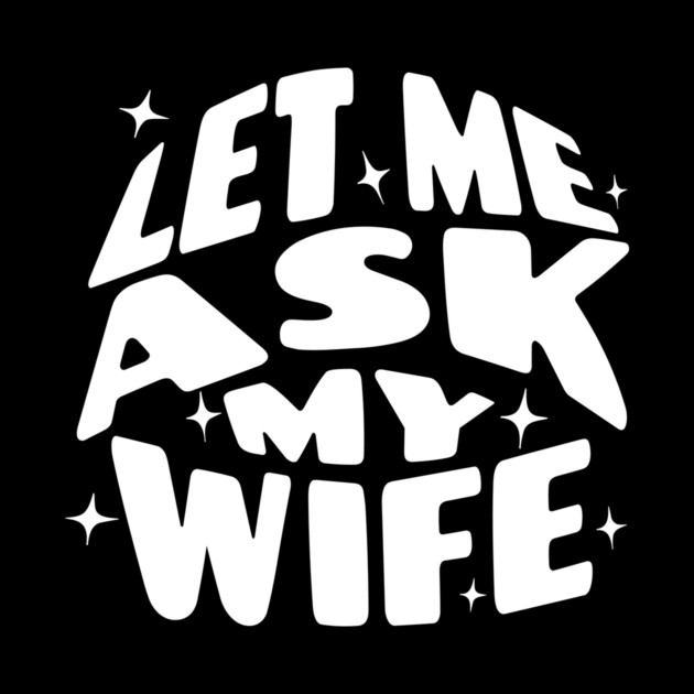 Let Me Ask My Wife by The WYLD Tribe
