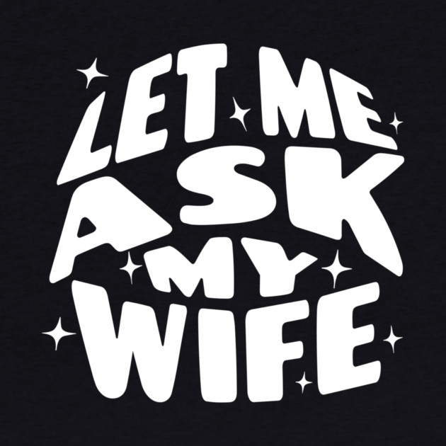 Let Me Ask My Wife by The WYLD Tribe
