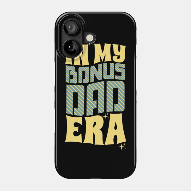 In My Bonus Dad Era Phone Case by The WYLD Tribe