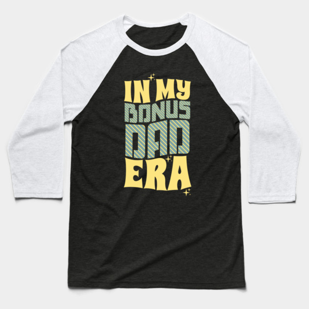 In My Bonus Dad Era Baseball T-Shirt by The WYLD Tribe