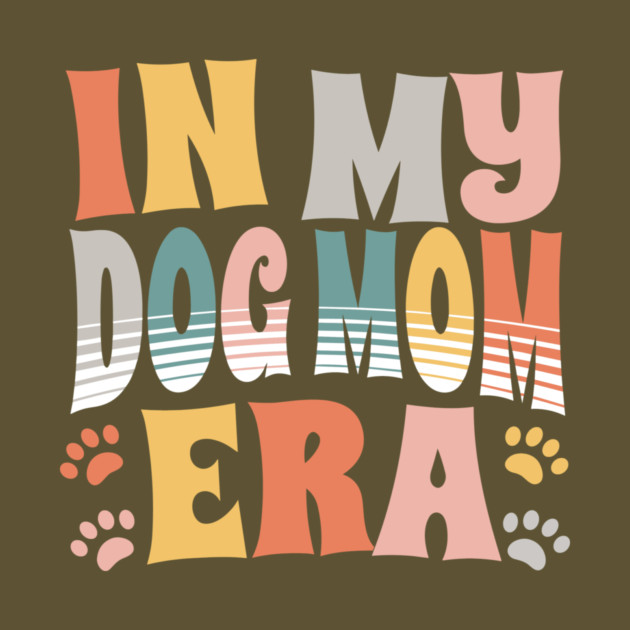In My Dog Mom Era by The WYLD Tribe
