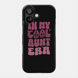 In My Cool Aunt Era Phone Case