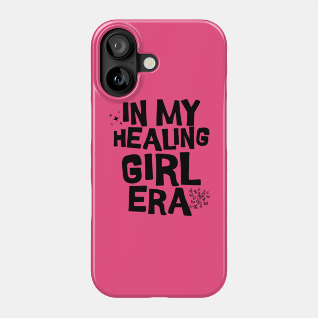 In My Healing Girl Era Phone Case by The WYLD Tribe