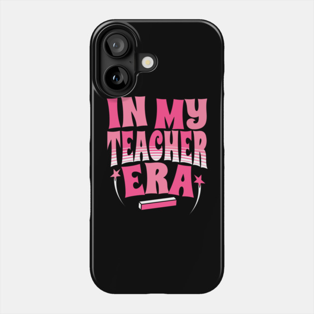 In my teacher era Phone Case by The WYLD Tribe