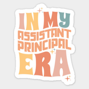 In My Assistant Principal Era Sticker