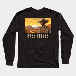 Bass Reeves - The Real Lone Ranger Long Sleeve T-Shirt