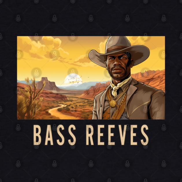 Bass Reeves - The Real Lone Ranger by UrbanLifeApparel